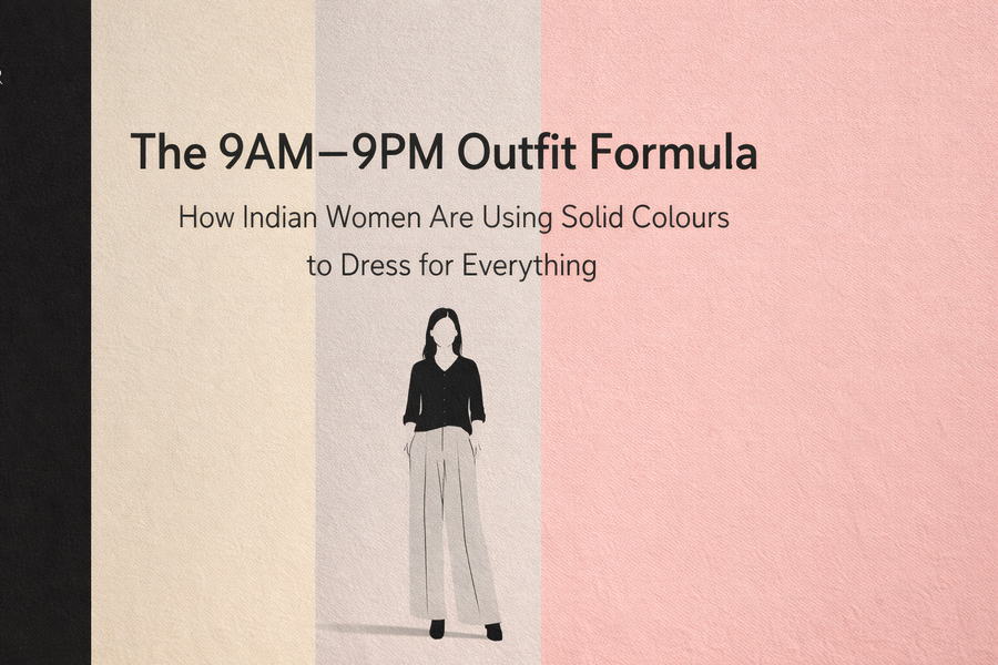 Solid Colour Outfits for Indian Women: The 9AM–9PM Formula (2026)
