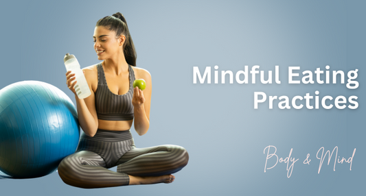 Mindful Eating: Balancing Body and Mind